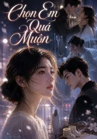 Chọn Em Quá Muộn