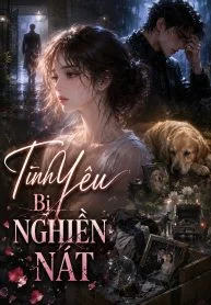 Tình Yêu Bị Nghiền Nát
